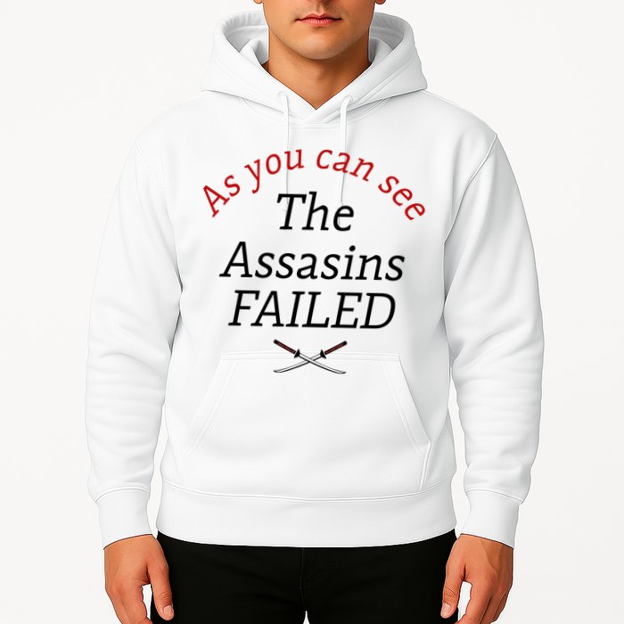 As You Can See The Assassins Failed Hoodie