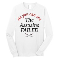 As You Can See The Assassins Failed Long Sleeve Shirt