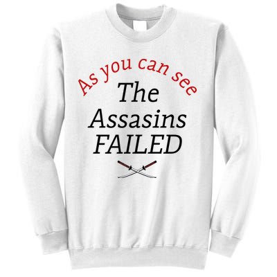 As You Can See The Assassins Failed Sweatshirt