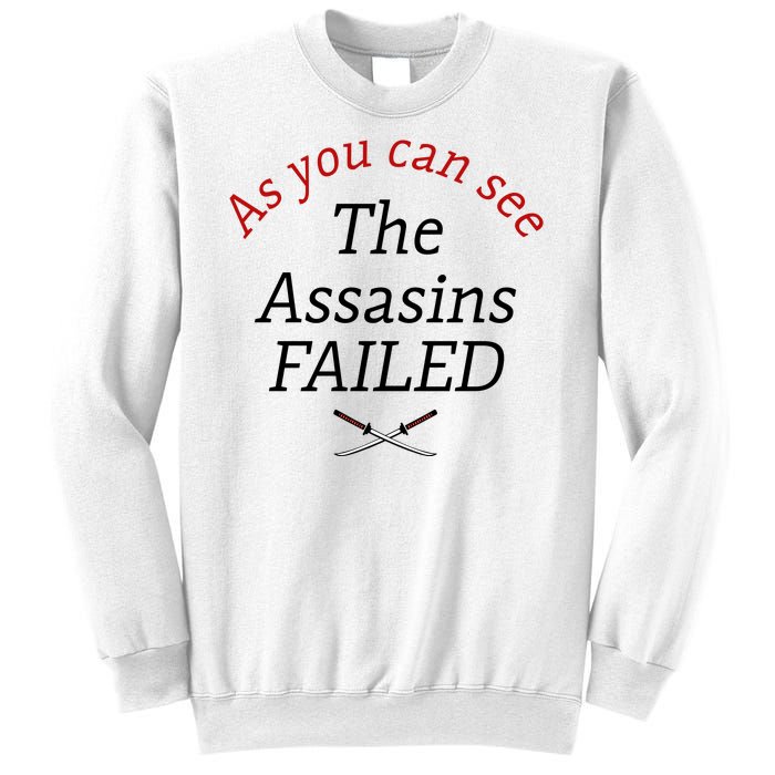 As You Can See The Assassins Failed Sweatshirt