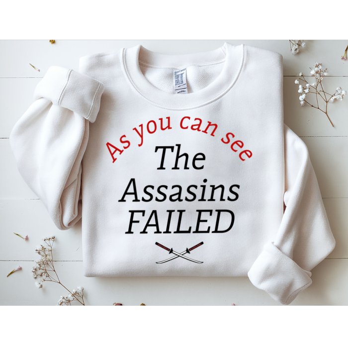 As You Can See The Assassins Failed Sweatshirt