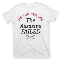 As You Can See The Assassins Failed T-Shirt