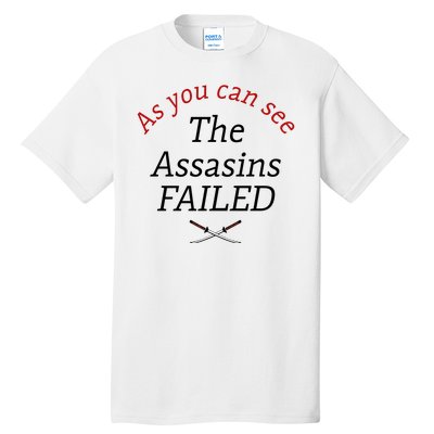 As You Can See The Assassins Failed Tall T-Shirt