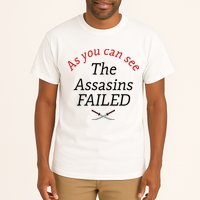 As You Can See The Assassins Failed Tall T-Shirt