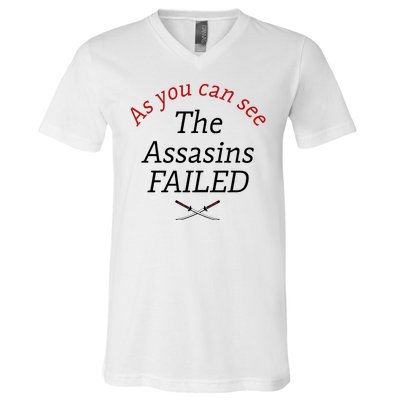 As You Can See The Assassins Failed V-Neck T-Shirt