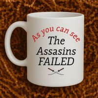 As You Can See The Assassins Failed Mug