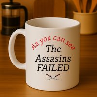 As You Can See The Assassins Failed Mug
