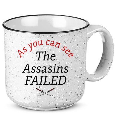 As You Can See The Assassins Failed 15oz Campfire Ceramic Mug