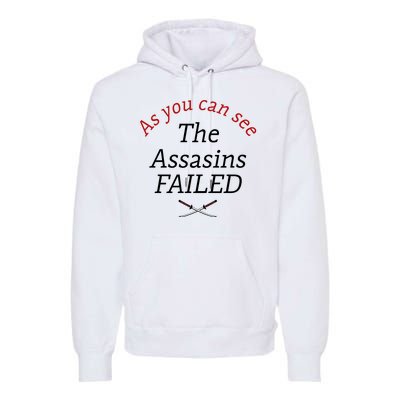 As You Can See The Assassins Failed Premium Hoodie