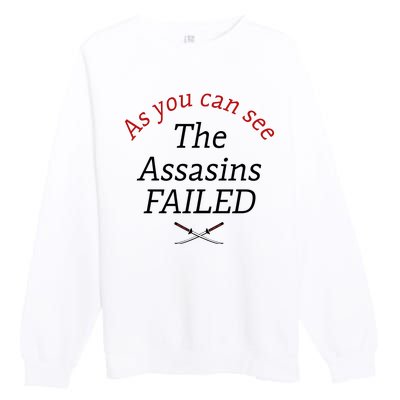 As You Can See The Assassins Failed Premium Crewneck Sweatshirt