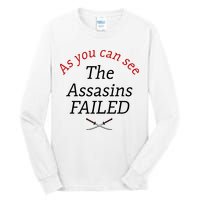As You Can See The Assassins Failed Tall Long Sleeve T-Shirt