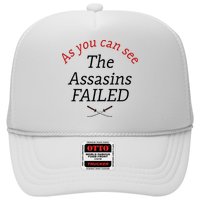 As You Can See The Assassins Failed Trucker Hat