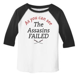 As You Can See The Assassins Failed Toddler Fine Jersey T-Shirt