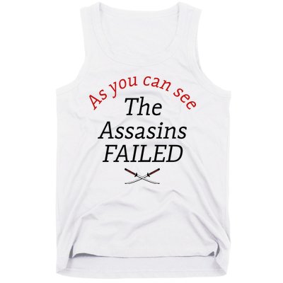 As You Can See The Assassins Failed Tank Top