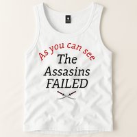 As You Can See The Assassins Failed Tank Top