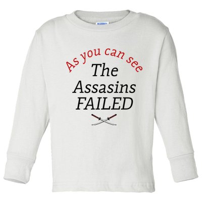 As You Can See The Assassins Failed Toddler Long Sleeve Shirt