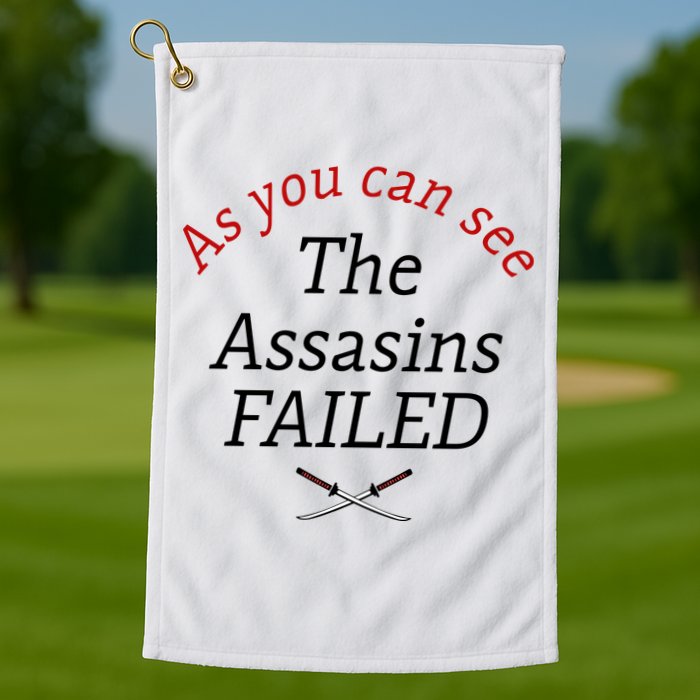 As You Can See The Assassins Failed Golf Towel