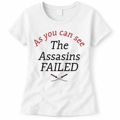 As You Can See The Assassins Failed Womens T-Shirt