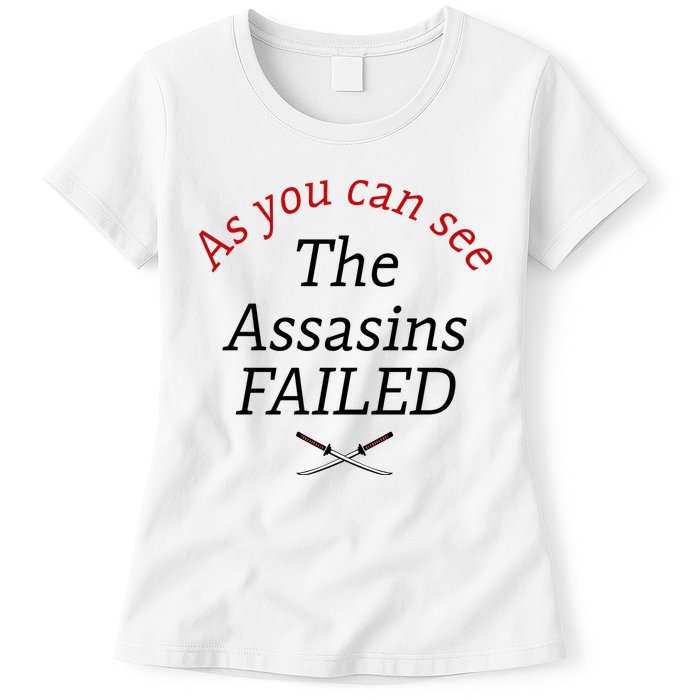 As You Can See The Assassins Failed Womens T-Shirt
