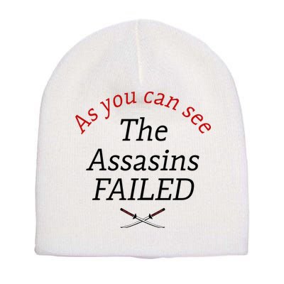As You Can See The Assassins Failed Short Acrylic Beanie