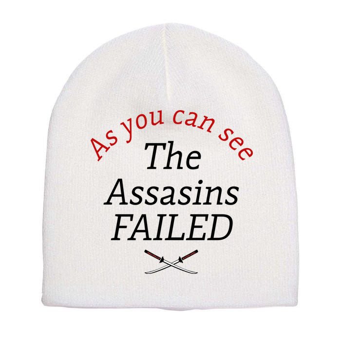 As You Can See The Assassins Failed Short Acrylic Beanie