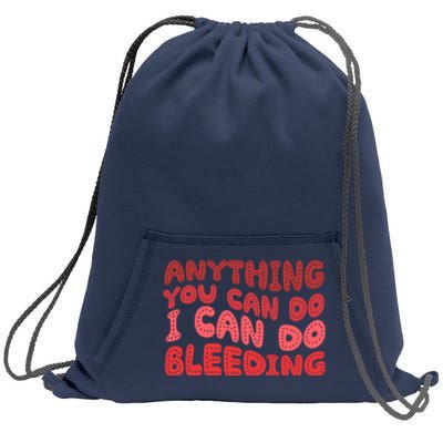 Anything You Can Do I Can Do Bleeding Feminist Sweatshirt Cinch Pack Bag