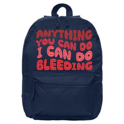 Anything You Can Do I Can Do Bleeding Feminist 16 in Basic Backpack