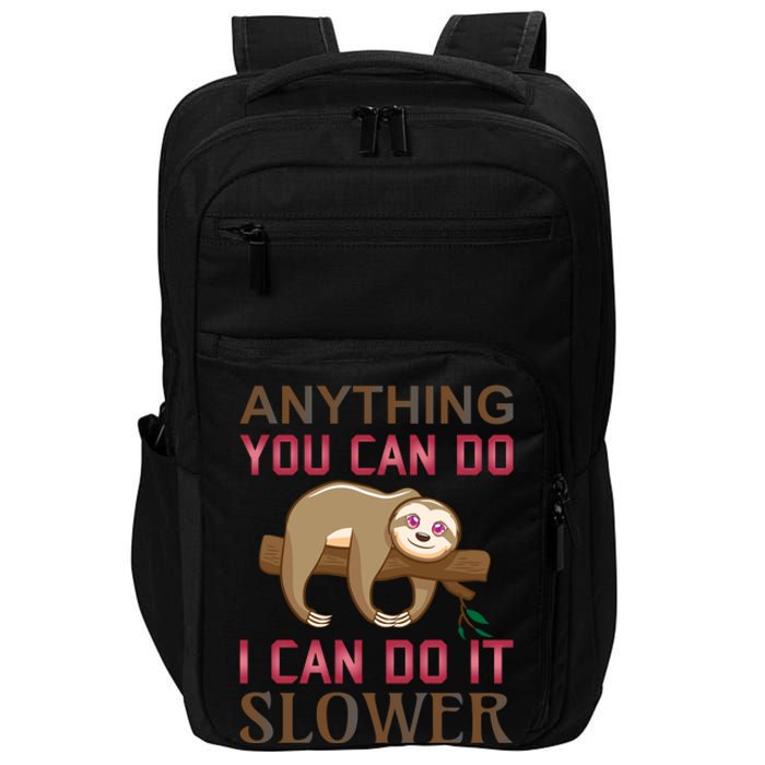 Anything You Can Do I Can Do It Slower Impact Tech Backpack