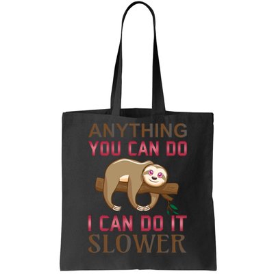 Anything You Can Do I Can Do It Slower Tote Bag