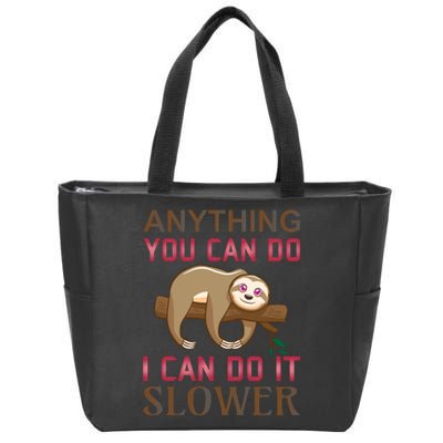 Anything You Can Do I Can Do It Slower Zip Tote Bag