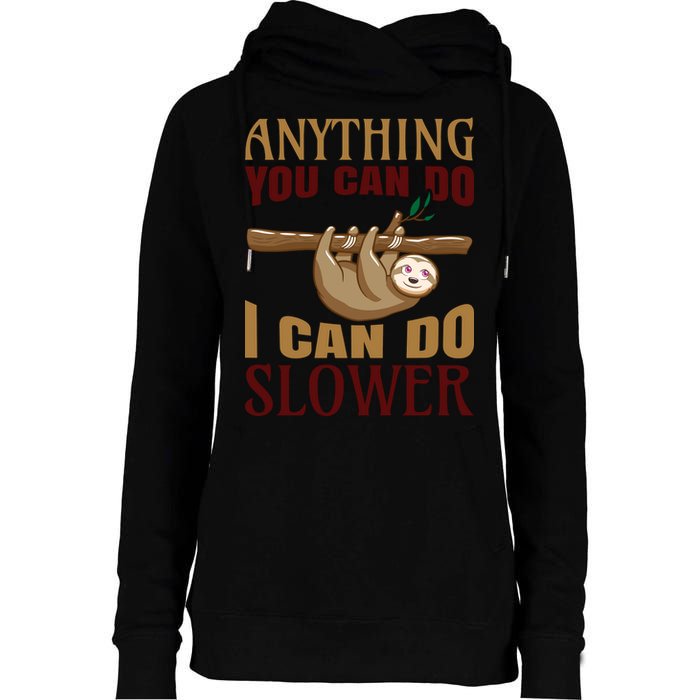 Anything You Can Do I Can Do Slower Womens Funnel Neck Pullover Hood