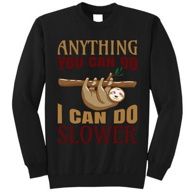 Anything You Can Do I Can Do Slower Tall Sweatshirt