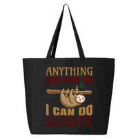 Anything You Can Do I Can Do Slower 25L Jumbo Tote