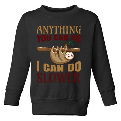 Anything You Can Do I Can Do Slower Toddler Sweatshirt