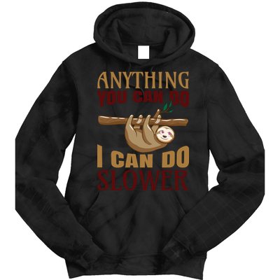 Anything You Can Do I Can Do Slower Tie Dye Hoodie