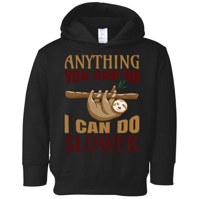 Anything You Can Do I Can Do Slower Toddler Hoodie