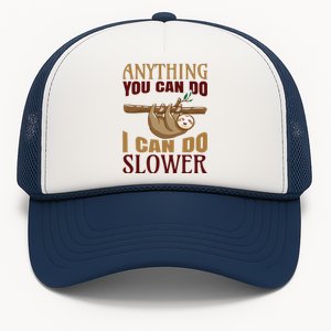 Anything You Can Do I Can Do Slower Trucker Hat