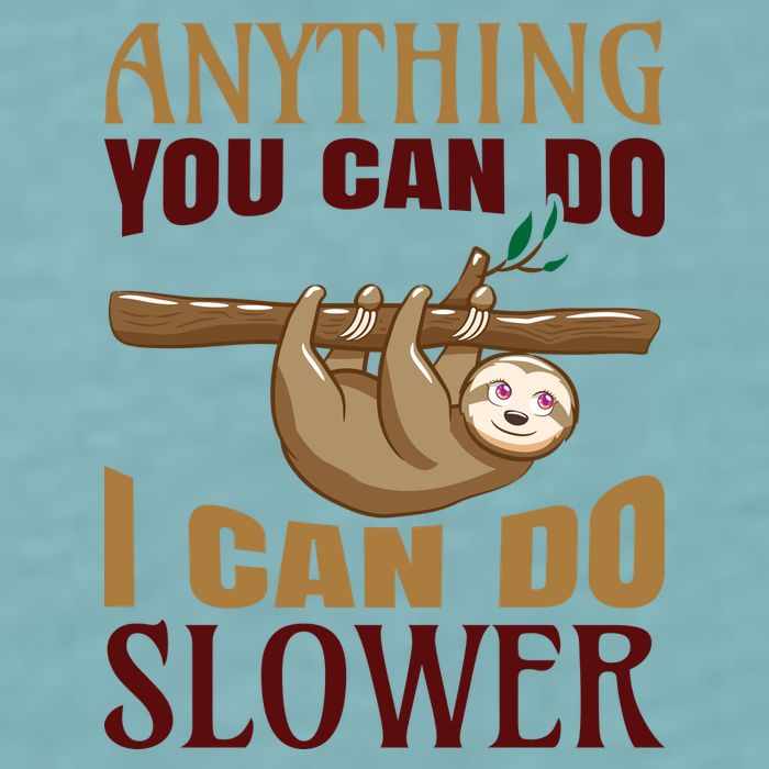 Anything You Can Do I Can Do Slower Sueded Cloud Jersey T-Shirt