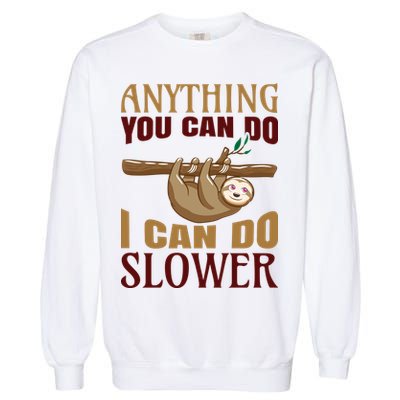 Anything You Can Do I Can Do Slower Garment-Dyed Sweatshirt
