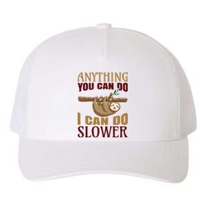 Anything You Can Do I Can Do Slower Yupoong Adult 5-Panel Trucker Hat