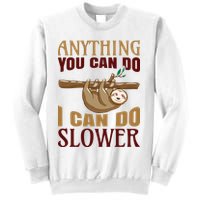 Anything You Can Do I Can Do Slower Sweatshirt