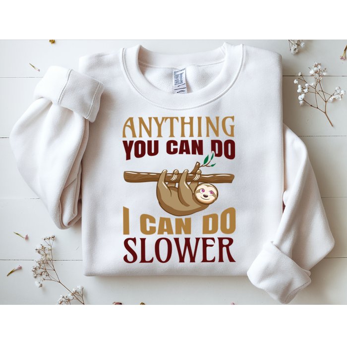 Anything You Can Do I Can Do Slower Sweatshirt
