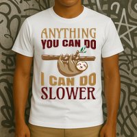 Anything You Can Do I Can Do Slower T-Shirt