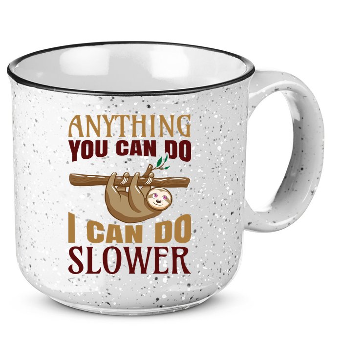 Anything You Can Do I Can Do Slower 15oz Campfire Ceramic Mug