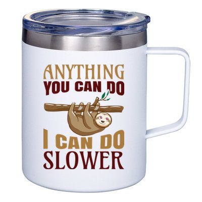 Anything You Can Do I Can Do Slower 12oz Stainless Steel Coffee Mug