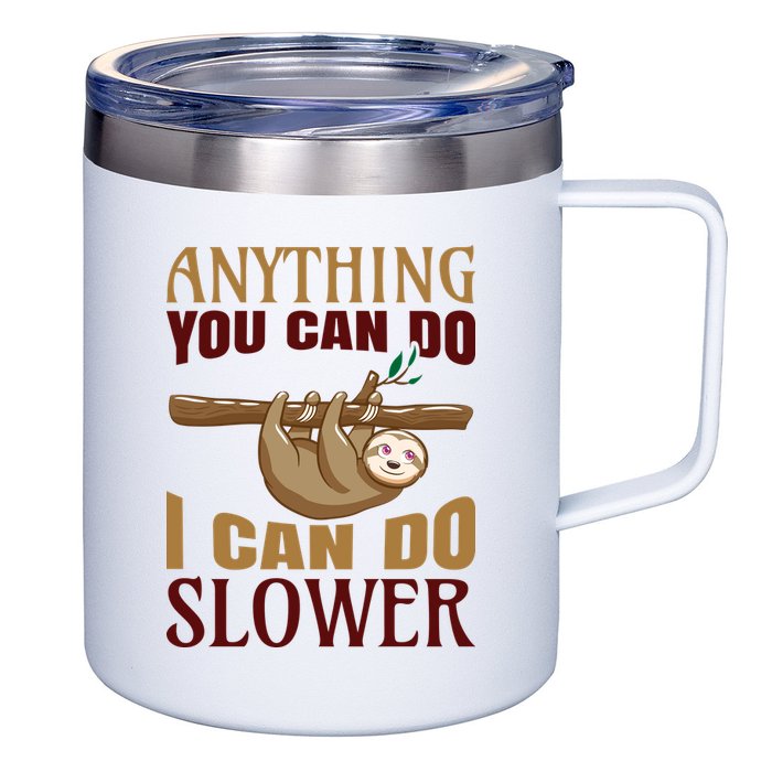 Anything You Can Do I Can Do Slower 12oz Stainless Steel Coffee Mug