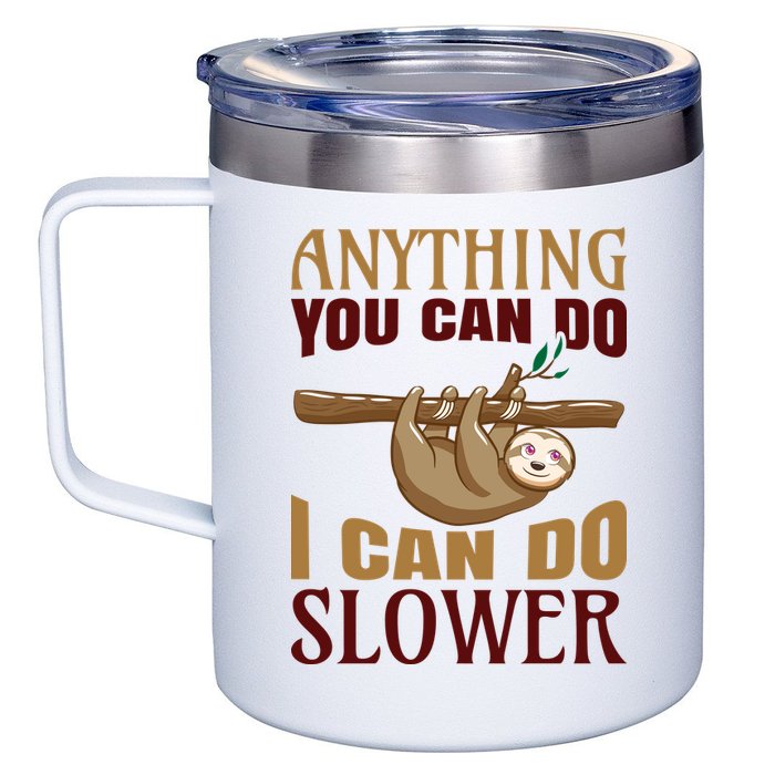Anything You Can Do I Can Do Slower 12oz Stainless Steel Coffee Mug
