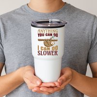 Anything You Can Do I Can Do Slower Tumbler