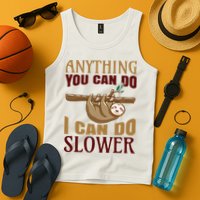 Anything You Can Do I Can Do Slower Tank Top