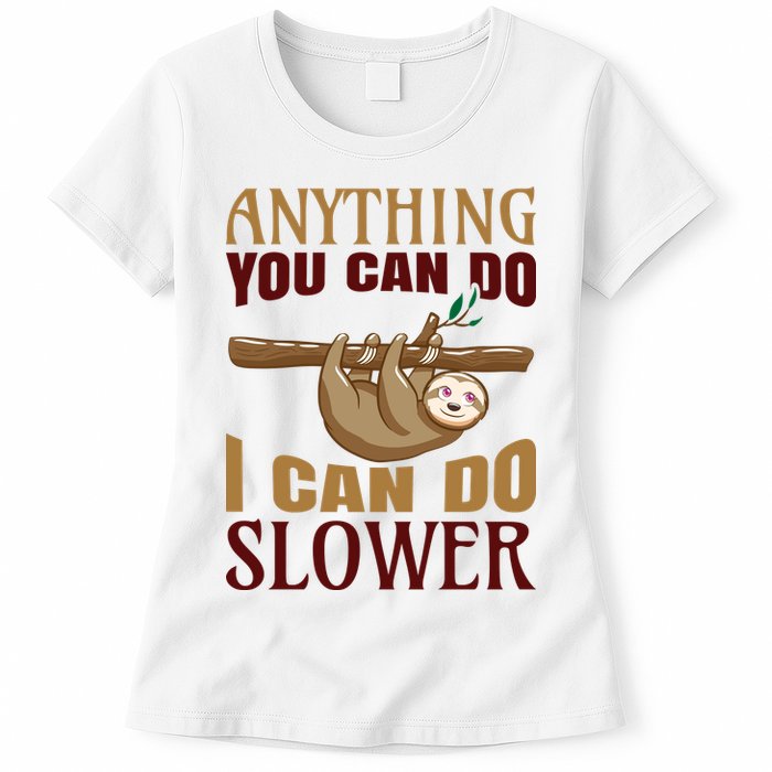 Anything You Can Do I Can Do Slower Womens T-Shirt